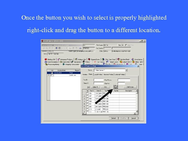 Once the button you wish to select is properly highlighted right-click and drag the
