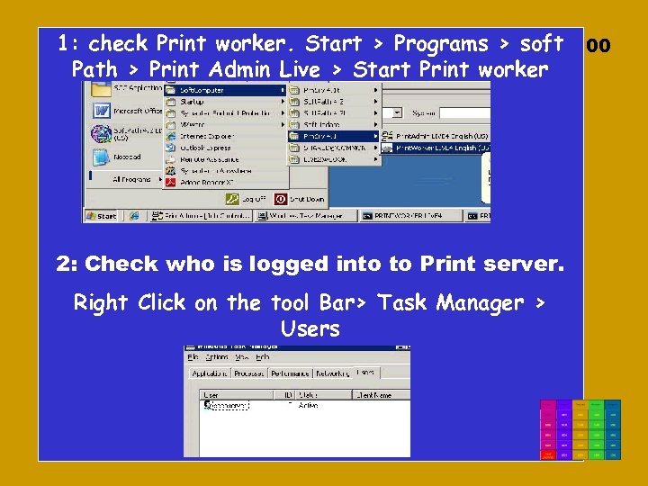1: check Print worker. Start > Programs > soft$100 C 3 Path > Print