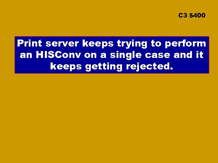C 3 $400 Print server keeps trying to perform an HISConv on a single