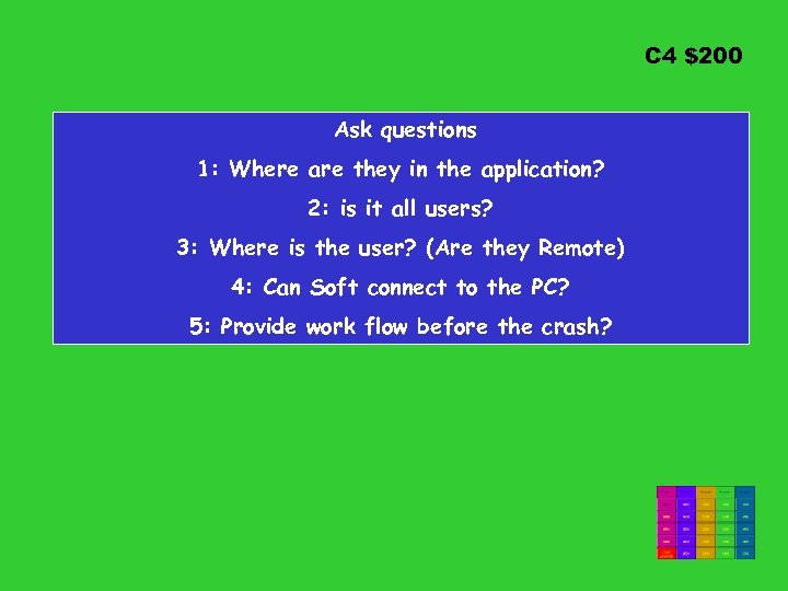 C 4 $200 Ask questions 1: Where are they in the application? 2: is