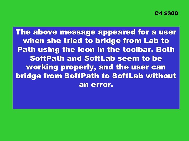 C 4 $300 The above message appeared for a user when she tried to