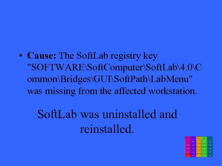  • Cause: The Soft. Lab registry key "SOFTWARESoft. ComputerSoft. Lab4. 0C ommonBridgesGUISoft. PathLab.