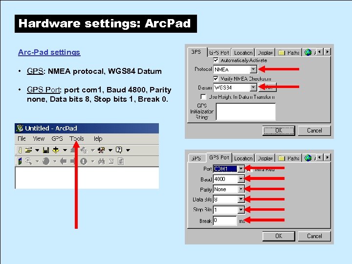 Hardware settings: Arc. Pad Arc-Pad settings • GPS: NMEA protocal, WGS 84 Datum •