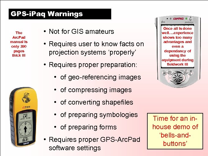 GPS-i. Paq Warnings The Arc. Pad manual is only 390 pages thick !!! •