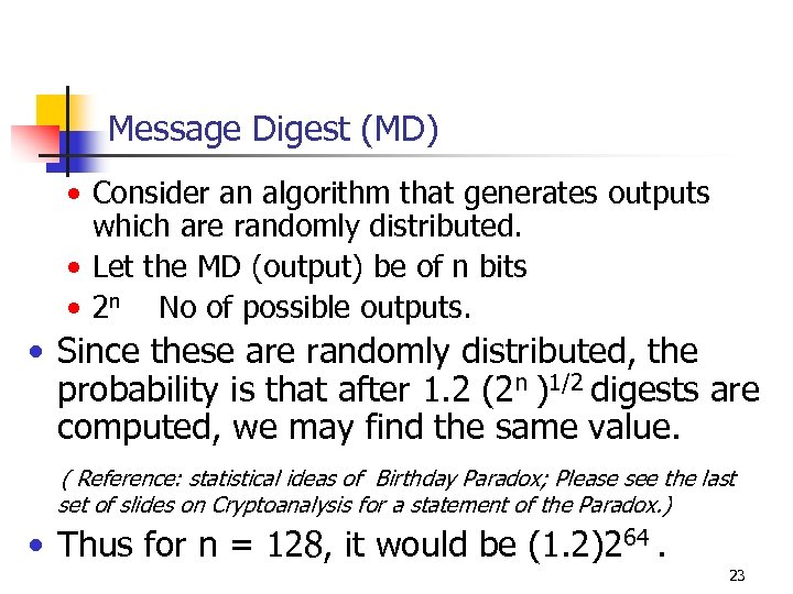 Message Digest (MD) • Consider an algorithm that generates outputs which are randomly distributed.