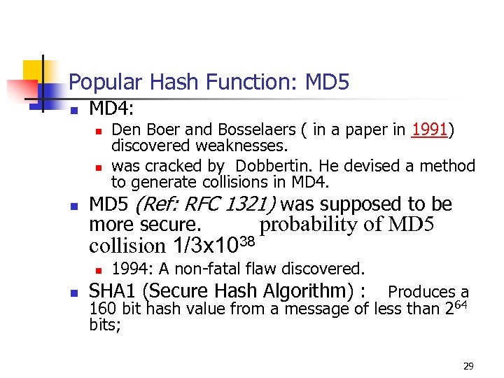 Popular Hash Function: MD 5 n MD 4: n n n Den Boer and