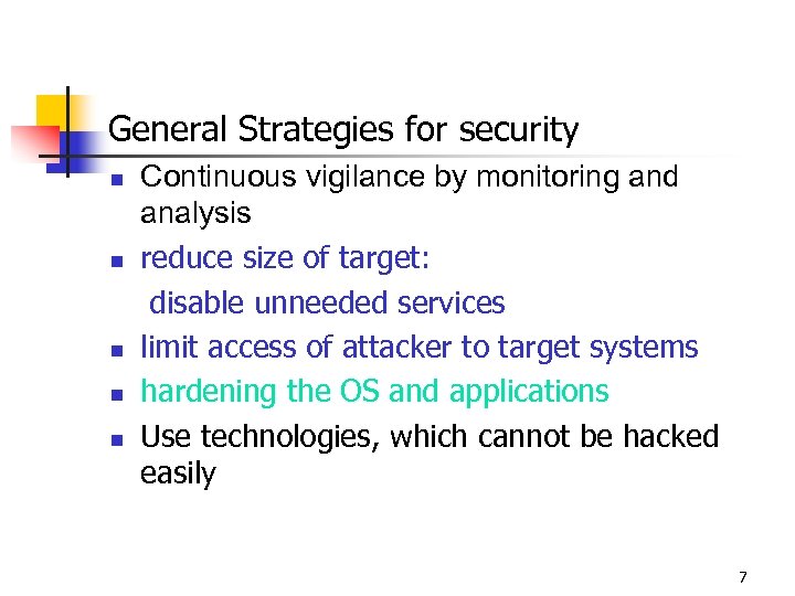 General Strategies for security n n n Continuous vigilance by monitoring and analysis reduce