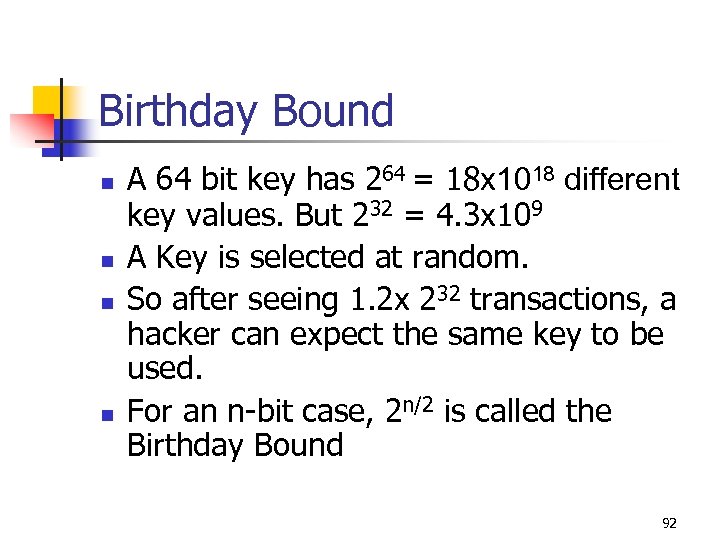 Birthday Bound n n A 64 bit key has 264 = 18 x 1018