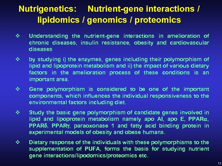Nutrigenetics: Nutrient-gene interactions / lipidomics / genomics / proteomics v Understanding the nutrient-gene interactions