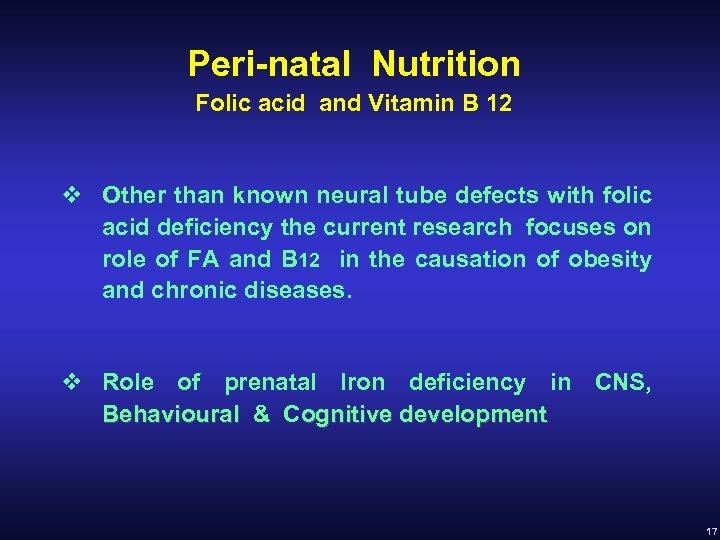 Peri-natal Nutrition Folic acid and Vitamin B 12 v Other than known neural tube