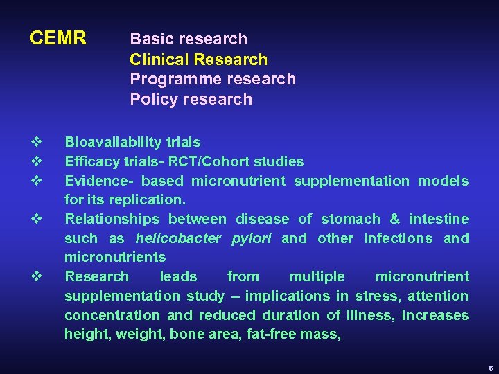 CEMR v v v Basic research Clinical Research Programme research Policy research Bioavailability trials
