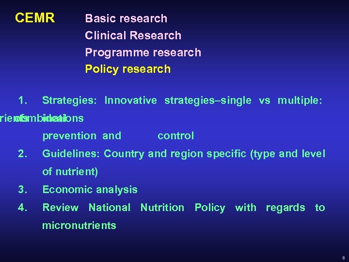 CEMR 1. Basic research Clinical Research Programme research Policy research Strategies: Innovative strategies–single vs