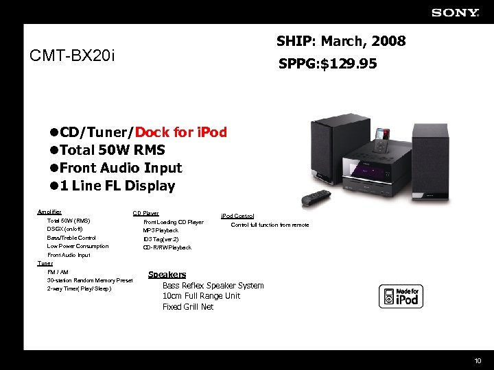 SHIP: March, 2008 CMT-BX 20 i SPPG: $129. 95 l. CD/Tuner/Dock for i. Pod
