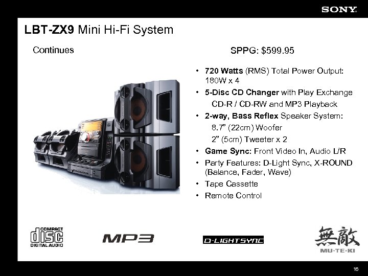 LBT-ZX 9 Mini Hi-Fi System Continues SPPG: $599. 95 • 720 Watts (RMS) Total