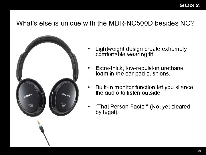What’s else is unique with the MDR-NC 500 D besides NC? • Lightweight design
