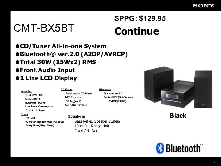 SPPG: $129. 95 CMT-BX 5 BT Continue l. CD/Tuner All-in-one System l. Bluetooth® ver.