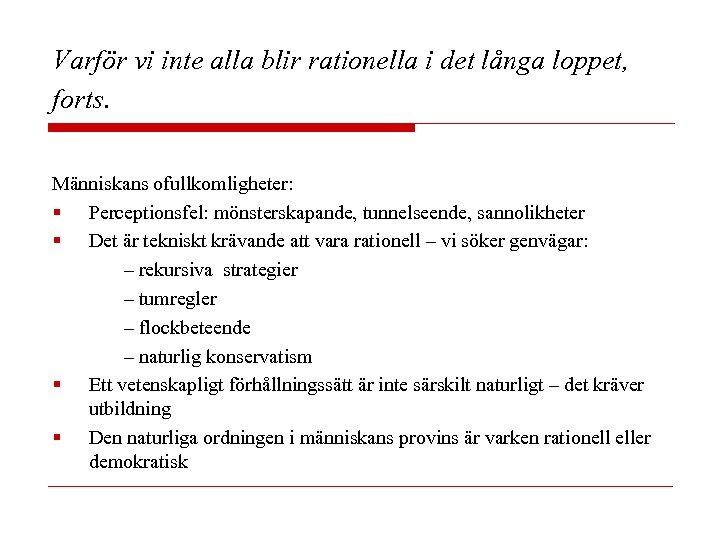 Varför vi inte alla blir rationella i det långa loppet, forts. Människans ofullkomligheter: §