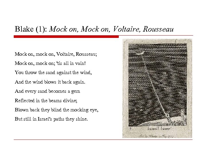 Blake (1): Mock on, Voltaire, Rousseau Mock on, mock on, Voltaire, Rousseau; Mock on,