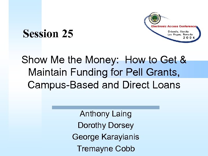 Session 25 Show Me the Money: How to Get & Maintain Funding for Pell