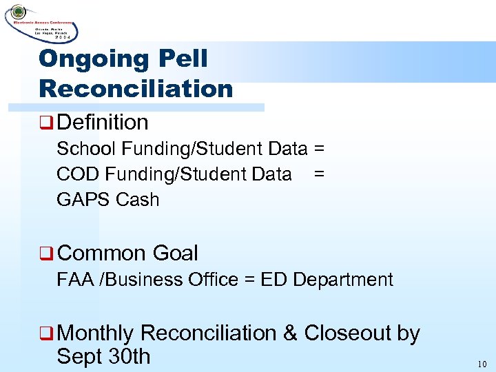 Ongoing Pell Reconciliation q Definition School Funding/Student Data = COD Funding/Student Data = GAPS