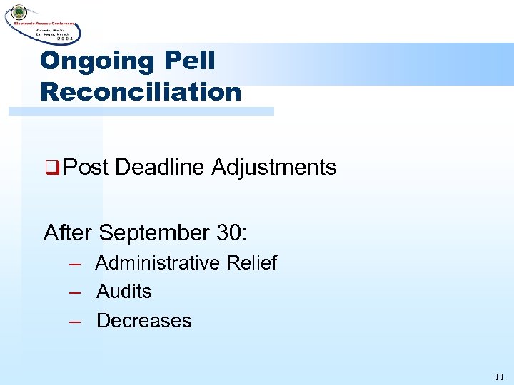 Ongoing Pell Reconciliation q Post Deadline Adjustments After September 30: – Administrative Relief –