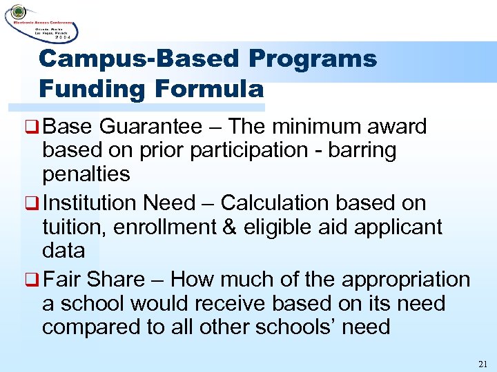 Campus-Based Programs Funding Formula q Base Guarantee – The minimum award based on prior