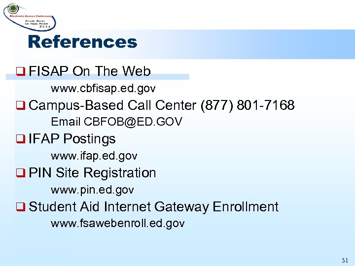 References q FISAP On The Web www. cbfisap. ed. gov q Campus-Based Call Center