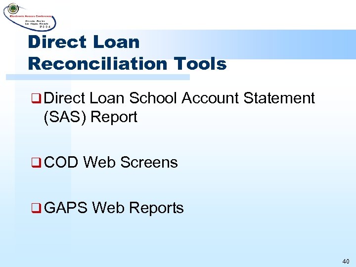 Direct Loan Reconciliation Tools q Direct Loan School Account Statement (SAS) Report q COD