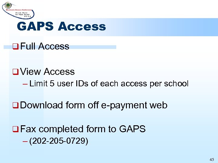 GAPS Access q Full Access q View Access – Limit 5 user IDs of