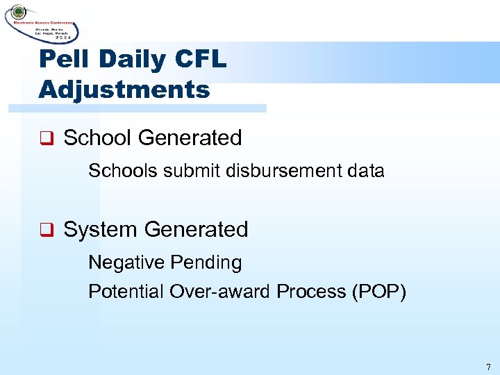 Pell Daily CFL Adjustments q School Generated Schools submit disbursement data q System Generated