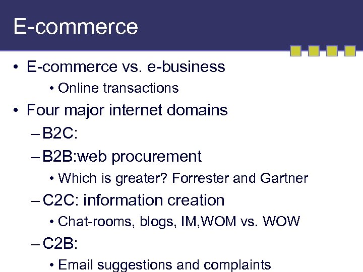 E-commerce • E-commerce vs. e-business • Online transactions • Four major internet domains –