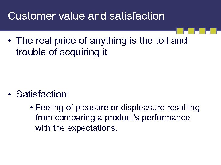 Customer value and satisfaction • The real price of anything is the toil and