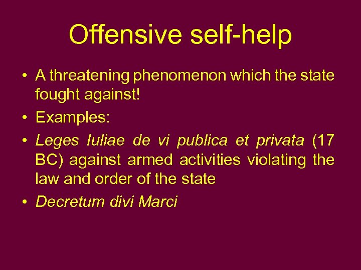 Offensive self-help • A threatening phenomenon which the state fought against! • Examples: •