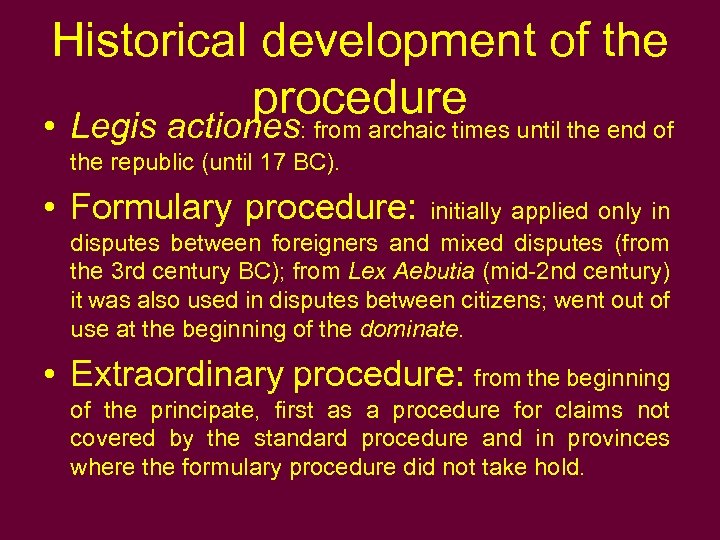 Historical development of the procedure • Legis actiones: from archaic times until the end