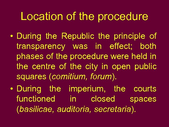 Location of the procedure • During the Republic the principle of transparency was in