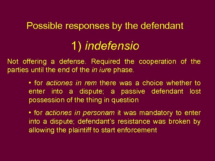 Possible responses by the defendant 1) indefensio Not offering a defense. Required the cooperation