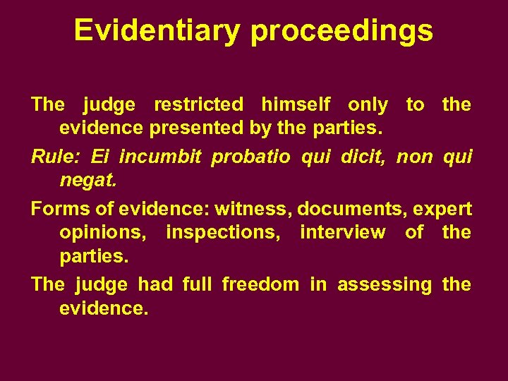 Evidentiary proceedings The judge restricted himself only to the evidence presented by the parties.