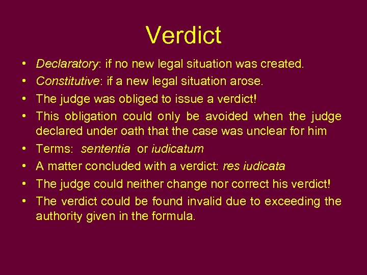 Verdict • • Declaratory: if no new legal situation was created. Constitutive: if a