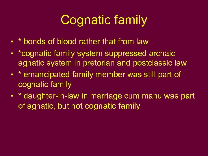 Cognatic family • * bonds of blood rather that from law • *cognatic family