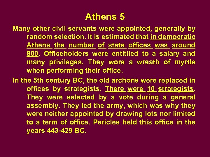 Athens 5 Many other civil servants were appointed, generally by random selection. It is