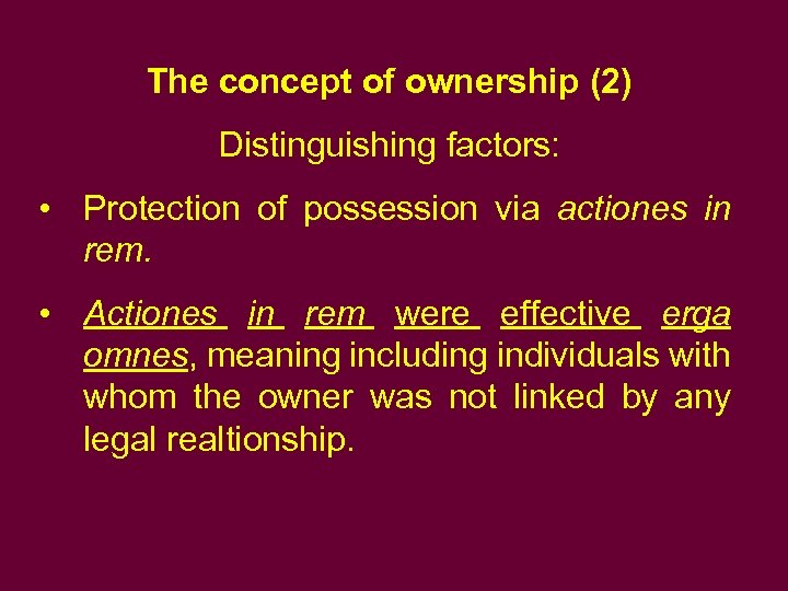 The concept of ownership (2) Distinguishing factors: • Protection of possession via actiones in