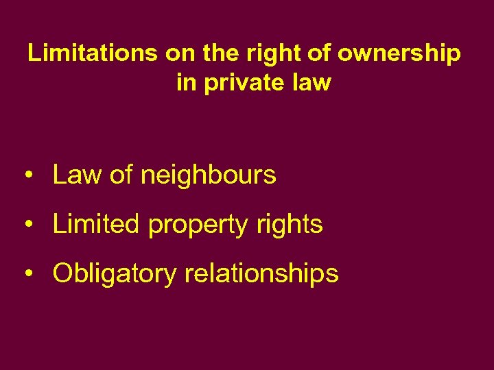 Limitations on the right of ownership in private law • Law of neighbours •