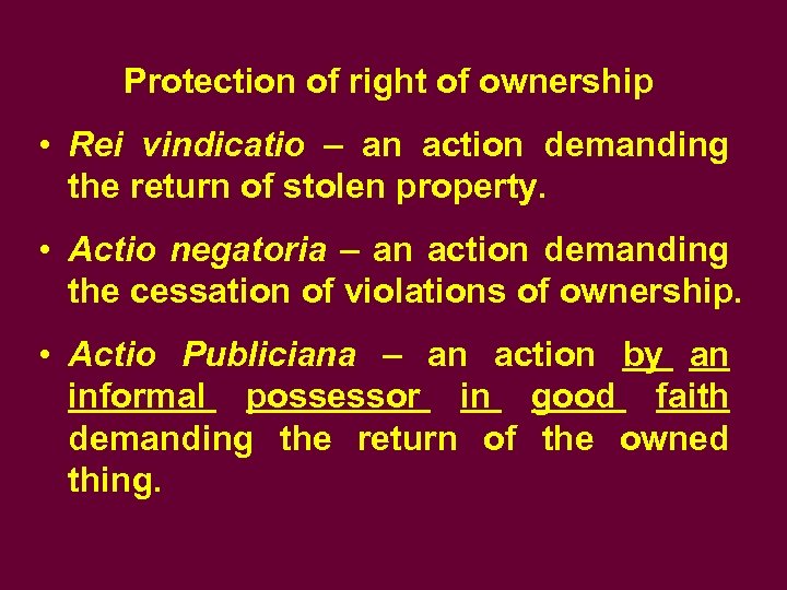 Protection of right of ownership • Rei vindicatio – an action demanding the return