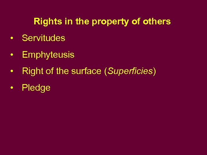 Rights in the property of others • Servitudes • Emphyteusis • Right of the