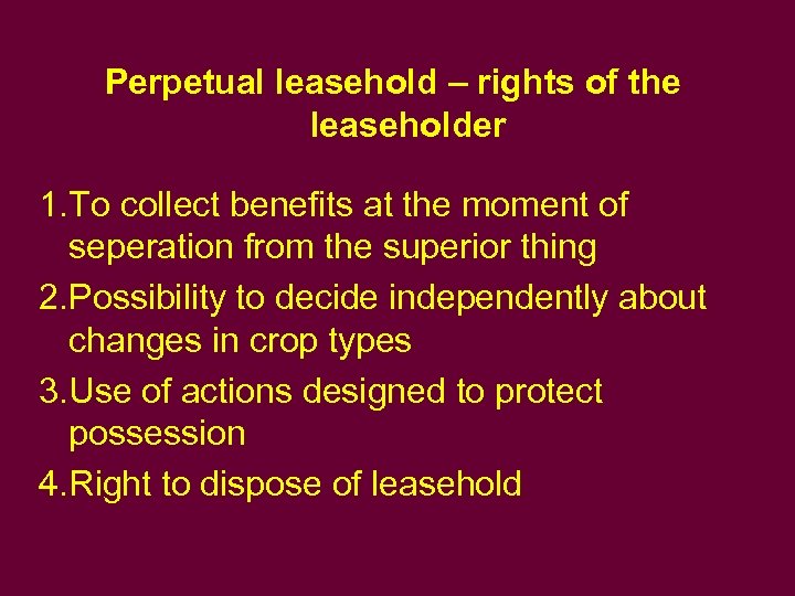 Perpetual leasehold – rights of the leaseholder 1. To collect benefits at the moment