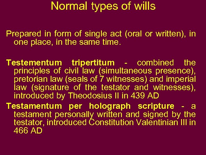 Normal types of wills Prepared in form of single act (oral or written), in