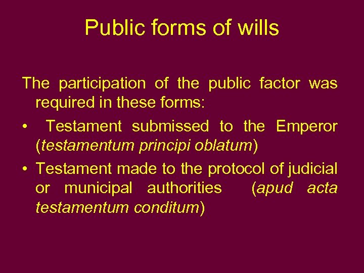 Public forms of wills The participation of the public factor was required in these