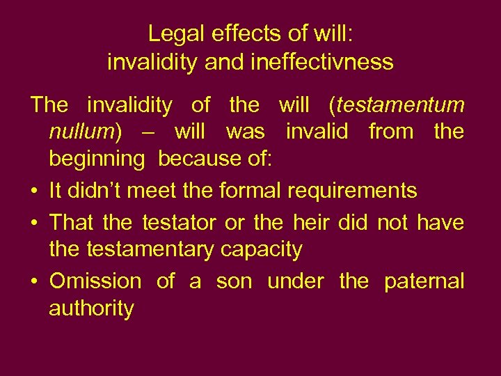 Legal effects of will: invalidity and ineffectivness The invalidity of the will (testamentum nullum)