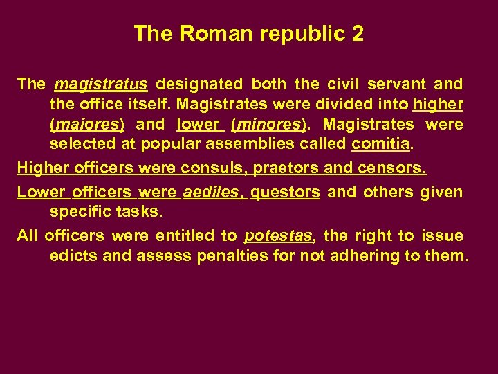 The Roman republic 2 The magistratus designated both the civil servant and the office