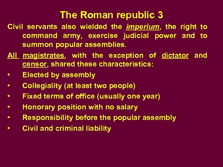 The Roman republic 3 Civil servants also wielded the imperium, the right to command